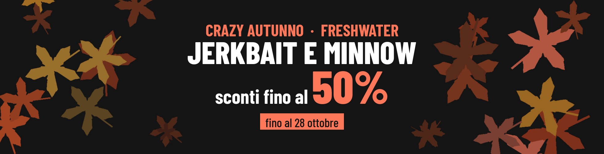 Crazy Autunno FreshWater > Hardbaits > Jerkbait e Minnow