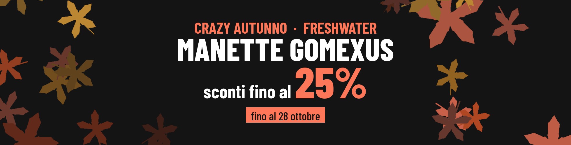 Crazy Autunno FreshWater > Manette Gomexus