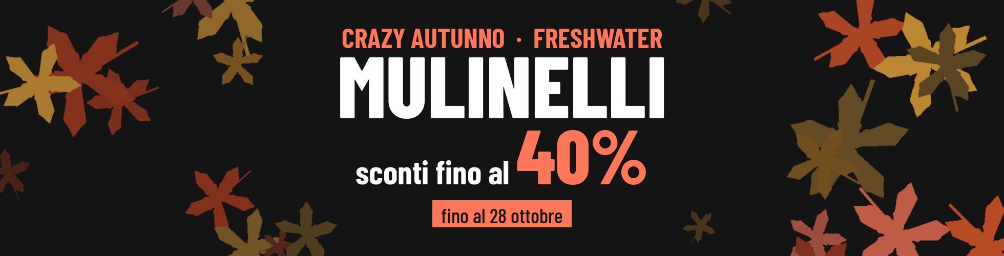 Crazy Autunno FreshWater > Mulinelli