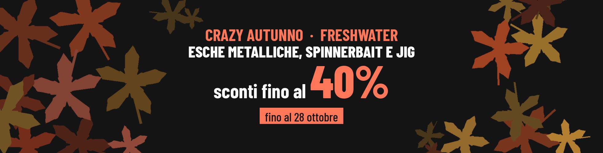 Crazy Autunno FreshWater > Esche metalliche, spinnerbait e jig