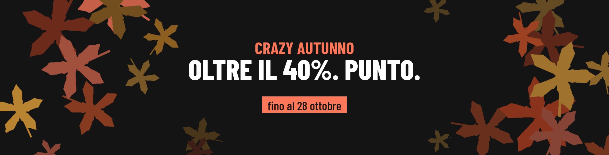 Crazy Autunno Sconti oltre il 40%